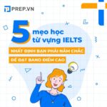 5 mẹo học từ vựng IELTS nhất định bạn phải biết để đạt band điểm cao