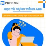 Cách học từ vựng: Làm thế nào nếu không nghĩ ra từ vựng để nói?
