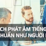 Cách phát âm tiếng anh chuẩn như người Mỹ
