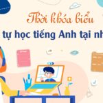 Xây dựng thời khóa biểu tự học tiếng Anh tại nhà chi tiết từ A-Z