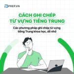 Bật mí cách ghi chép từ vựng tiếng Trung khoa học và hiệu quả
