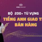 200+ TỪ VỰNG, MẪU CÂU TIẾNG ANH GIAO TIẾP BÁN HÀNG
