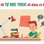 Cách Tự Học Lộ Trình Ôn Luyện Thi 900 TOEIC Tại Nhà Hiệu Quả