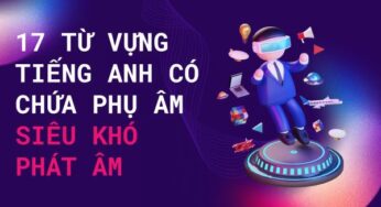 37 từ vựng tiếng Anh siêu khó phát âm: Nguyên nhân và cách vượt qua hiệu quả