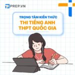 Trọng tâm kiến thức tiếng Anh thi THPT Quốc gia đầy đủ nhất!