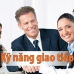 Kỹ Năng Giao Tiếp, Ứng Xử Chuyên Nghiệp