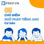 5 chủ điểm ngữ pháp tiếng Anh cơ bản phù hợp với band 1.0 – 4.0