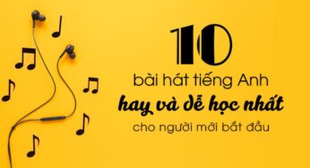 10 bài hát tiếng Anh hay và dễ học nhất cho người mới bắt đầu