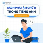 Bỏ túi cách phát âm chữ R trong tiếng Anh chuẩn chỉnh nhất