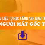 Chia sẻ Tài liệu tự học tiếng Anh giao tiếp cơ bản cho người mất gốc từ A-Z