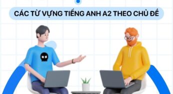 Tổng hợp từ vựng A2 tiếng Anh đầy đủ, chính xác nhất