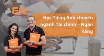 Học Tiếng Anh chuyên ngành Tài chính – Ngân hàng