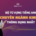 BỘ TỪ VỰNG TIẾNG ANH CHUYÊN NGÀNH KINH TẾ THÔNG DỤNG NHẤT