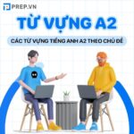 Tổng hợp từ vựng A2 tiếng Anh đầy đủ, chính xác nhất