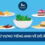 200+ Từ Vựng Tiếng Anh Về Đồ Ăn Bạn Cần Phải Biết