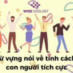 TỔNG HỢP TỪ VỰNG VỀ TÍNH CÁCH CON NGƯỜI TRONG TIẾNG ANH