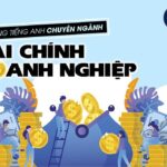 254+ Từ vựng tiếng Anh chuyên ngành tài chính doanh nghiệp