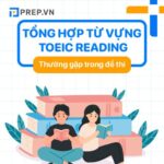 Tổng hợp các từ vựng TOEIC Reading thông dụng chinh phục mọi đề thi!