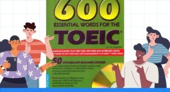 Học từ vựng TOEIC không khó với 600 Essential Words For The TOEIC Test