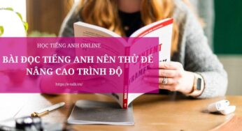 Tổng hợp 5 bài đọc tiếng Anh nên thử để nâng cao trình độ