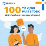 Từ vựng part 5 TOEIC: Bộ từ vựng cần chú ý của format đề TOEIC mới