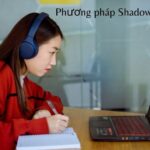 Thực hành phương pháp Shadowing hiệu quả hơn cả mong đợi
