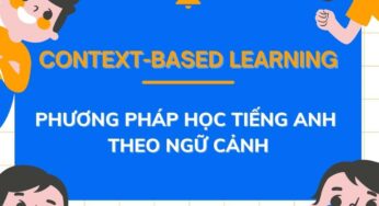 Context-based Learning – Phương pháp học tiếng Anh theo ngữ cảnh