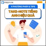 [PREP’S SHARING] Take note tiếng Anh hiệu quả cùng 4 phương pháp dễ áp dụng!