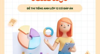Tổng hợp 35+ đề thi tiếng Anh lớp 12 học kỳ I, II có đáp án chi tiết