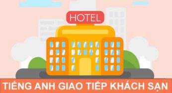 100+ Mẫu câu tiếng Anh giao tiếp khách sạn thông dụng nhất