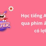 Gợi ý 4 bộ phim cùng 6 phương pháp giúp trẻ em học tiếng Anh qua phim ảnh hiệu quả