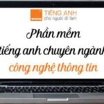 Top 3 phần mềm tiếng Anh chuyên ngành công nghệ thông tin tốt nhất