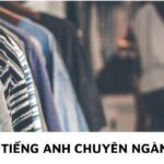 Từ điển tiếng Anh chuyên ngành may mặc thường gặp