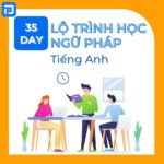 Lộ trình học ngữ pháp tiếng Anh cho người mất gốc trong vòng 35 ngày