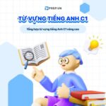 Tổng hợp từ vựng C1 nâng cao theo các chủ đề thông dụng!
