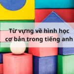 50+ Từ vựng tiếng anh về hình học