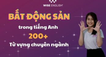 BẤT ĐỘNG SẢN TRONG TIẾNG ANH, 200+ TỪ VỰNG VÀ GIAO TIẾP CHUYÊN NGÀNH
