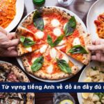 202+ Từ vựng tiếng Anh về đồ ăn đầy đủ nhất